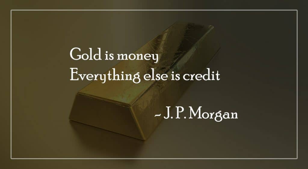 Gold is money, everything else is credit